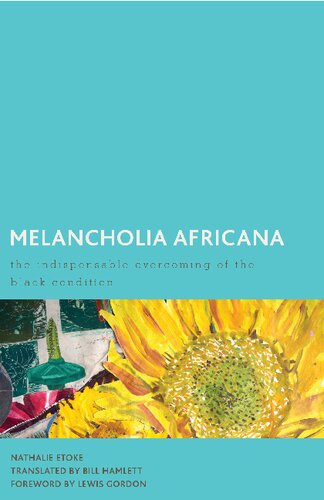 Melancholia Africana The Indispensable Overcoming Of The Black Condition Nathalie Etokae