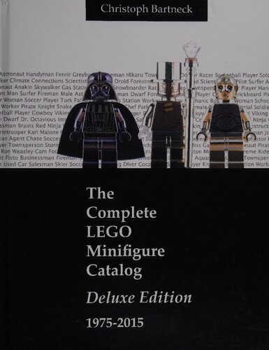The Complete Lego Minifigure Catalog 19752015 Deluxe Edition Christoph Bartneck