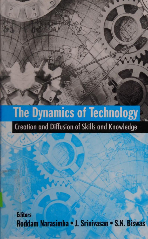 The Dynamics Of Technology Creation And Diffusion Of Skills And Knowledge Roddam Narasimha J Srinivasan S K Biswas