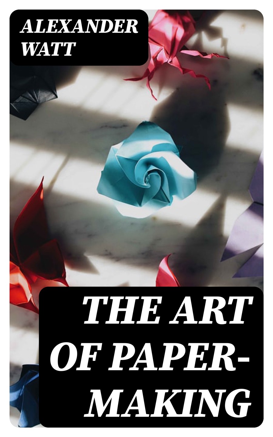 The Art Of Papermaking A Practical Handbook Of The Manufacture Of Paper From Rags Esparto Straw And Other Fibrous Materials Reprint 1890 Watt Alexander