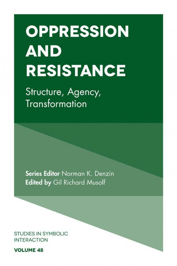 Oppression And Resistance Structure Agency Transformation Gil Richard Musolf Editor