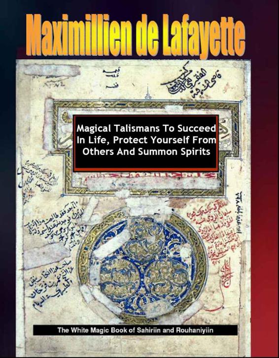Magical Talismans To Succeed In Life Protect Yourself From Others And Summon Spirits Jeanmaximillien De La Croix De Lafayette Rima Sursock