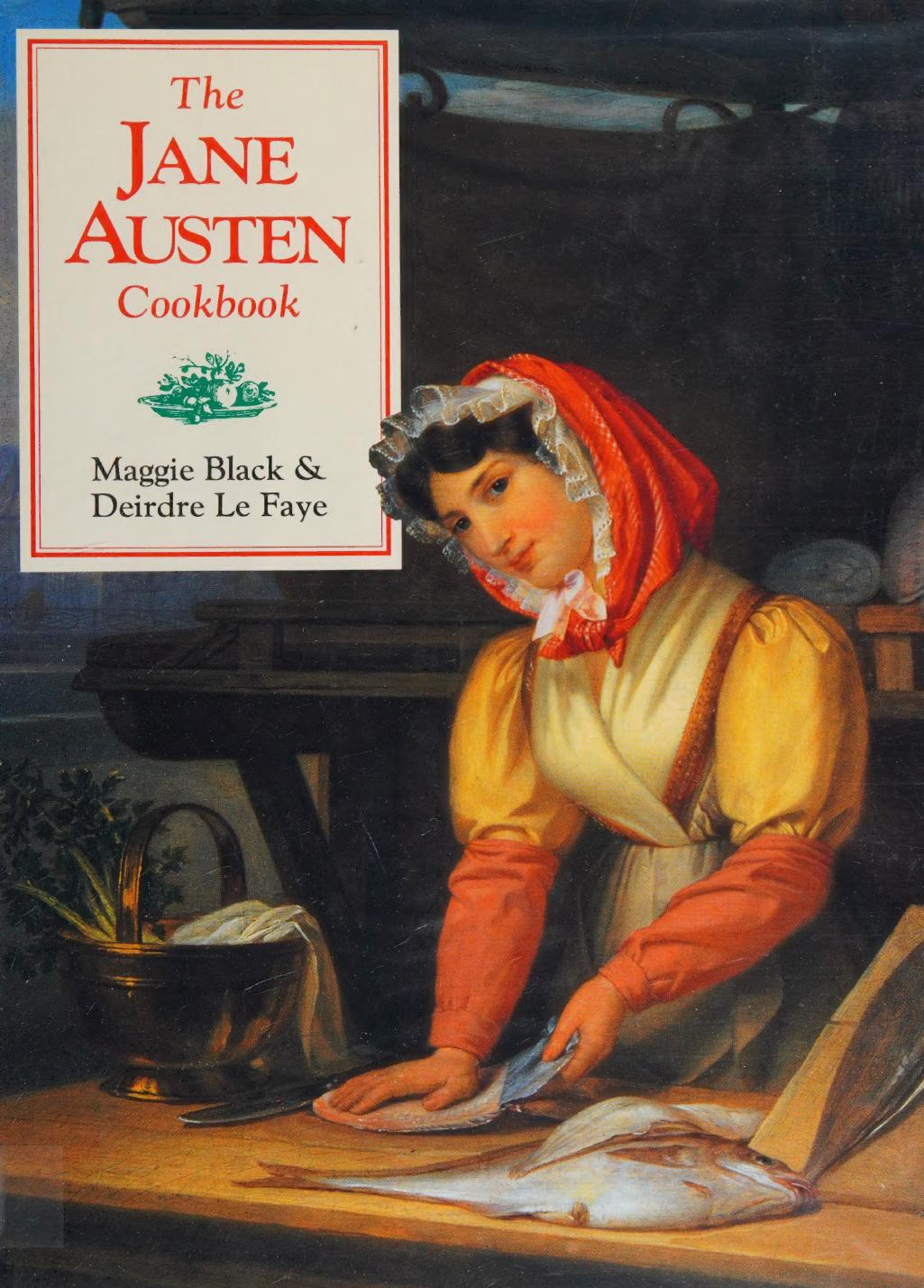 The Jane Austen Cookbook Maggie Black Deirdre Le Faye