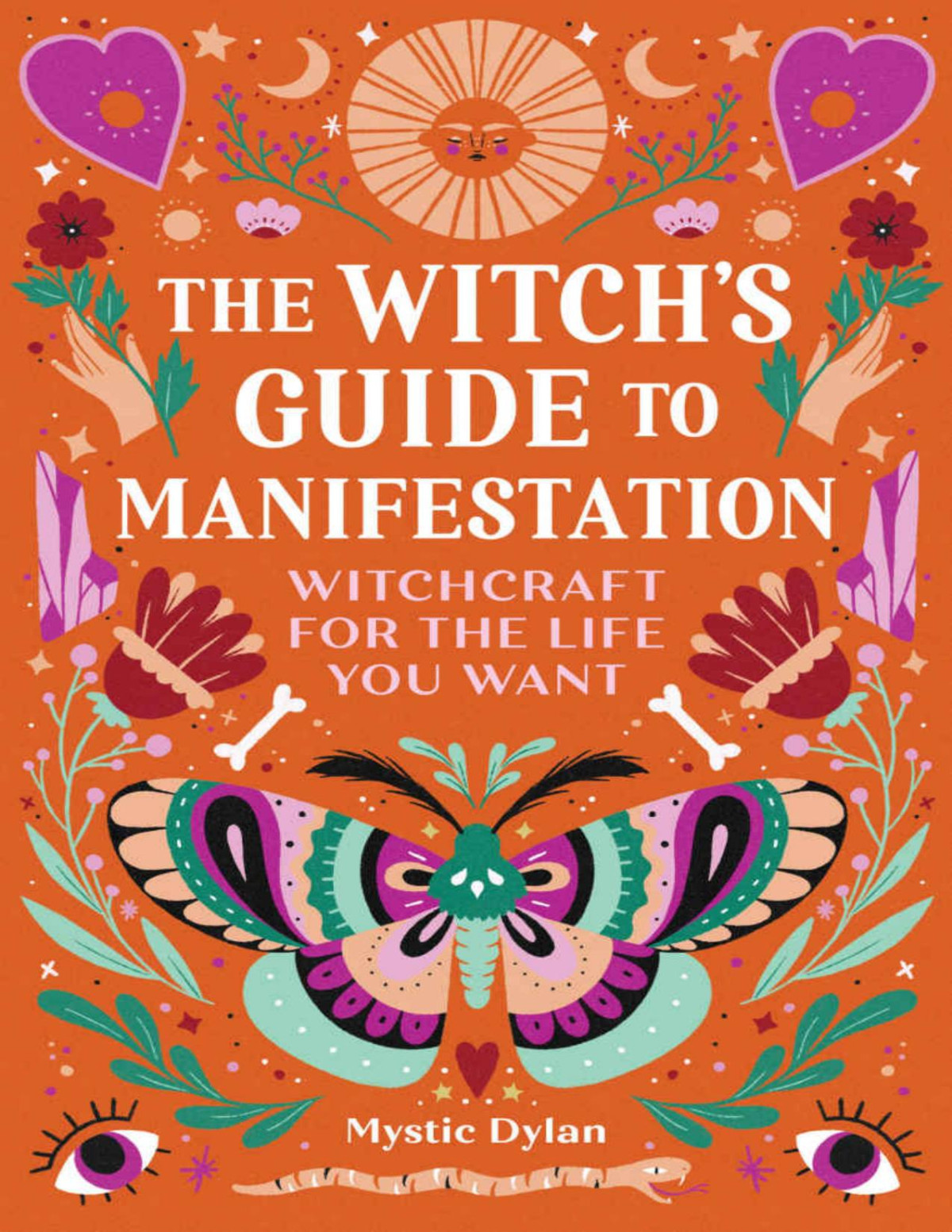 The Witchs Guide To Manifestation Witchcraft For The Life You Want Mystic Dylan