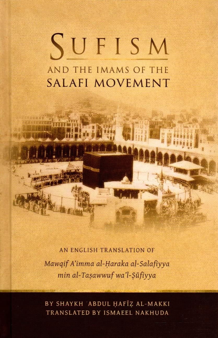 Sufism And The Imams Of The Salafi Movement Shaykh Abdul Hafiz Almakki
