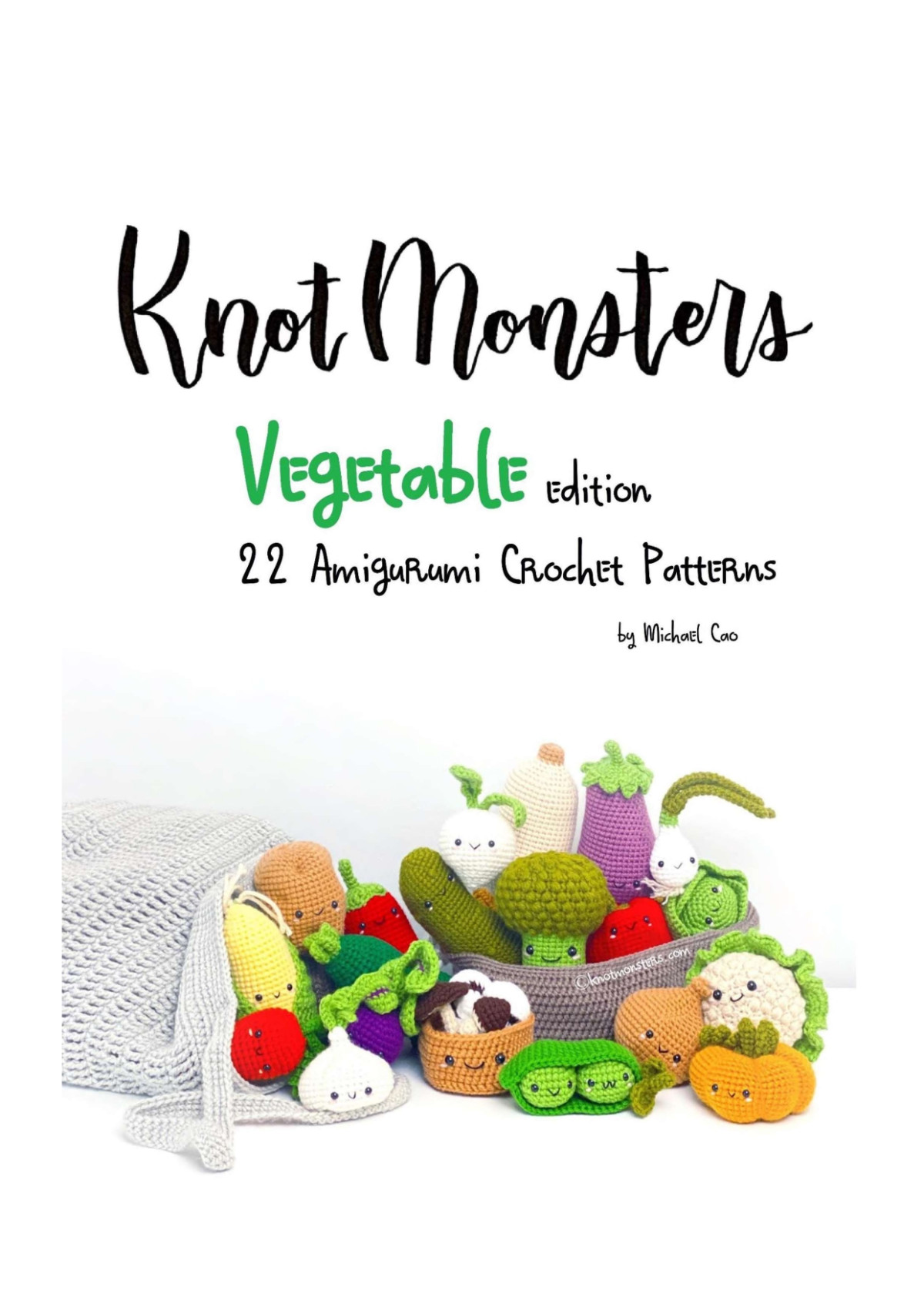 Knotmonsters Vegetable Edition 22 Amigurumi Crochet Patterns Michael Cao