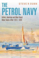 The Petrol Navy British American And Other Naval Motor Boats At War 1914 1920 Steve R Dunn