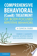 Comprehensive Behavioral Comb Treatment Of Bodyfocused Repetitive Behaviors A Clinical Guide Charles S Mansueto