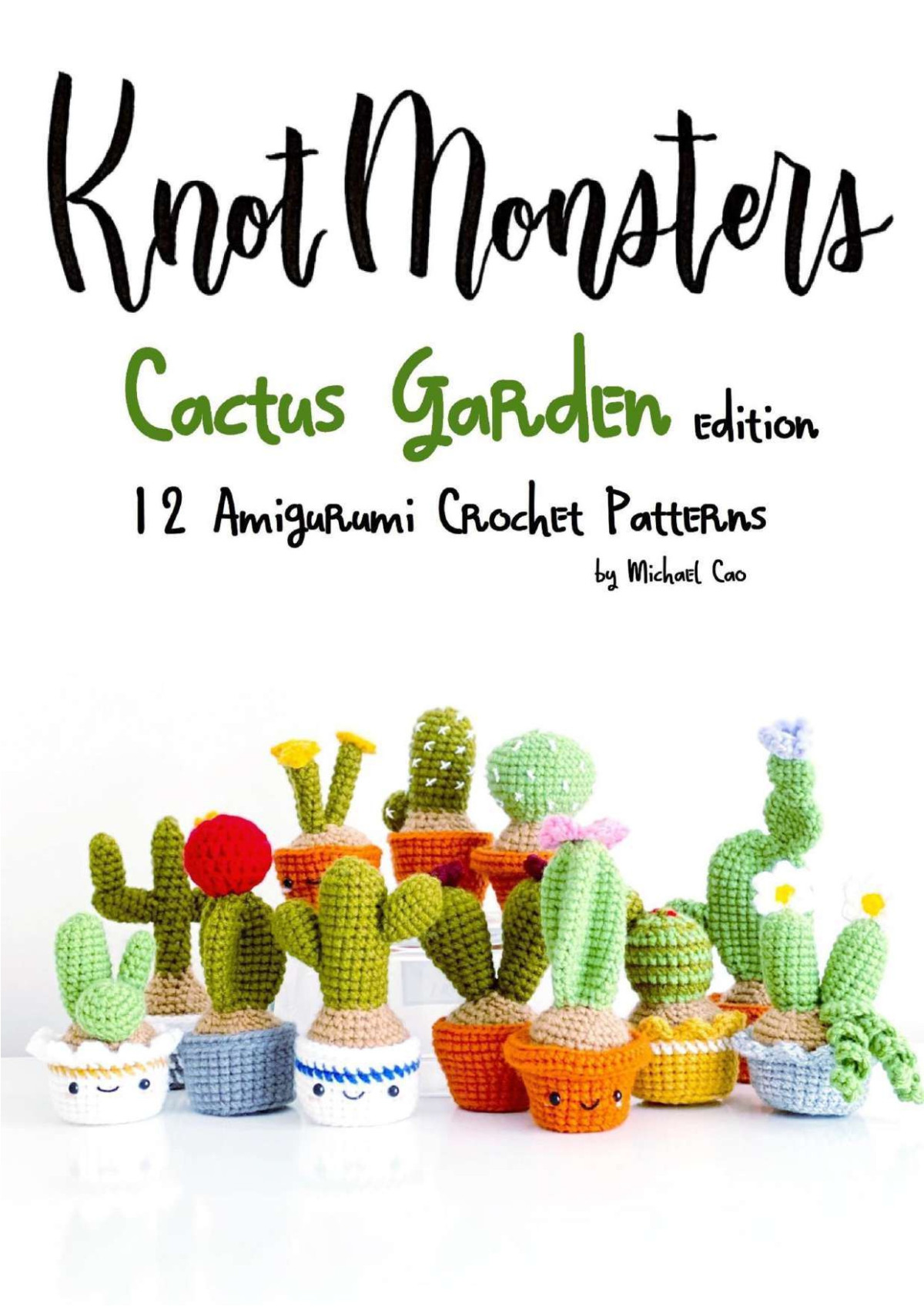 Knot Monsters Cactus Garden Edition 12 Amigurumi Crochet Patterns Michael Cao