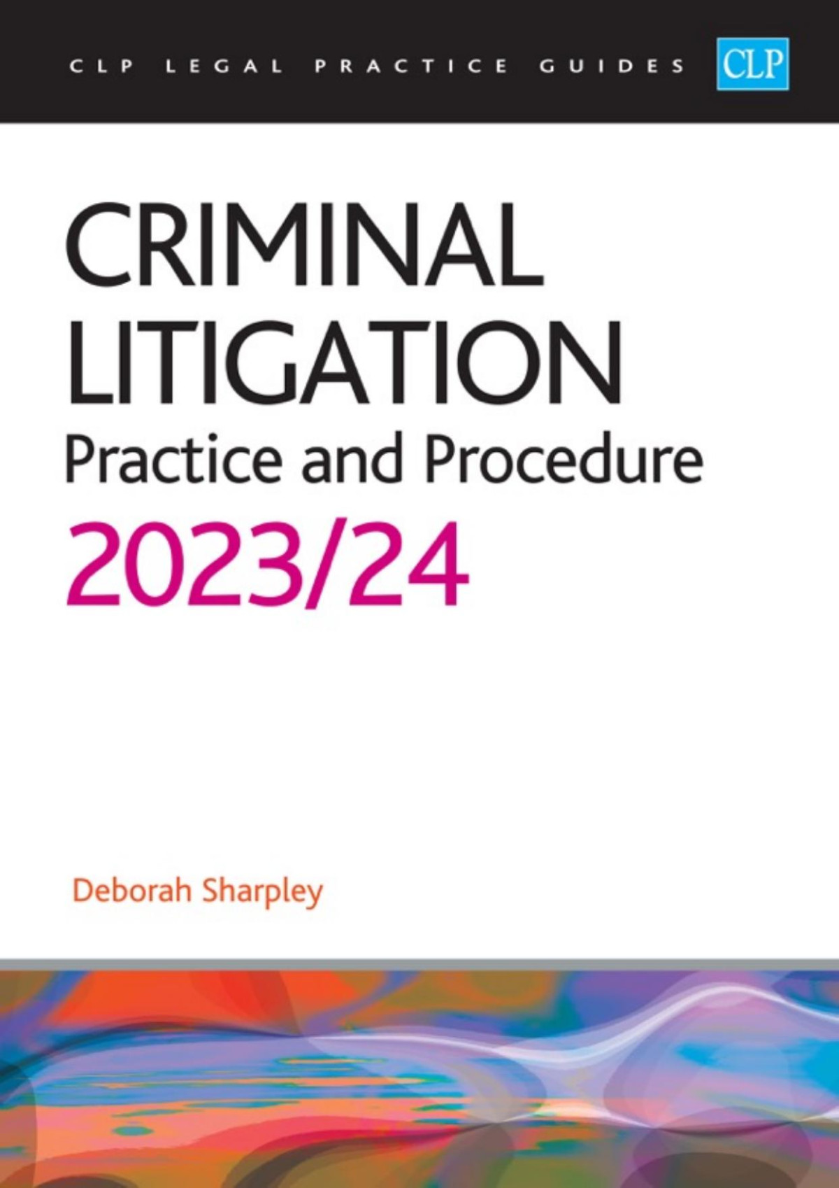 Criminal Litigation Practice And Procedure Deborah Sharpley