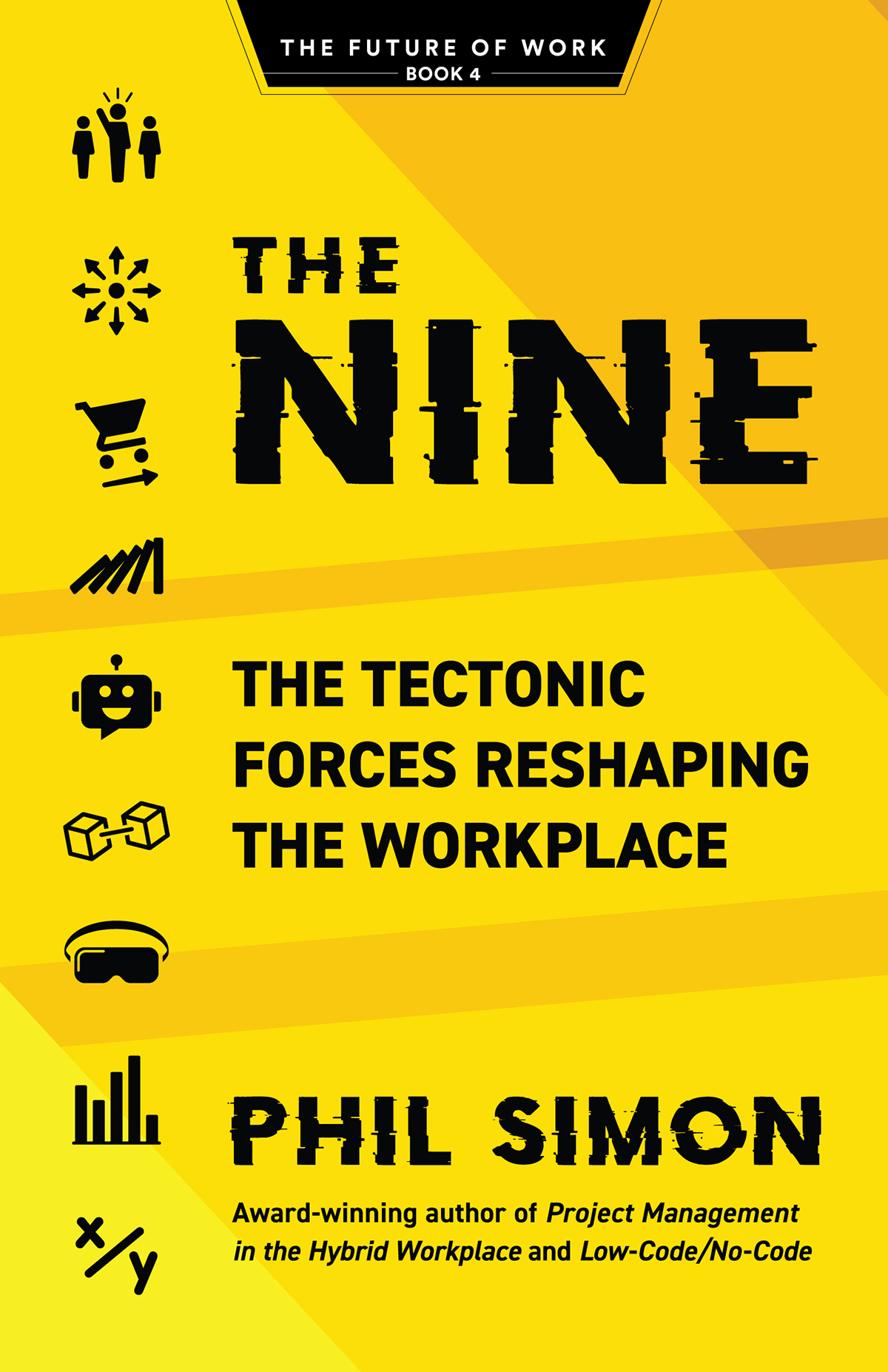 The Nine The Tectonic Forces Reshaping The Workplace Phil Simon
