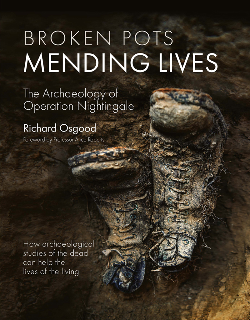 Broken Pots Mending Lives The Archaeology Of Operation Nightingale Richard Osgood