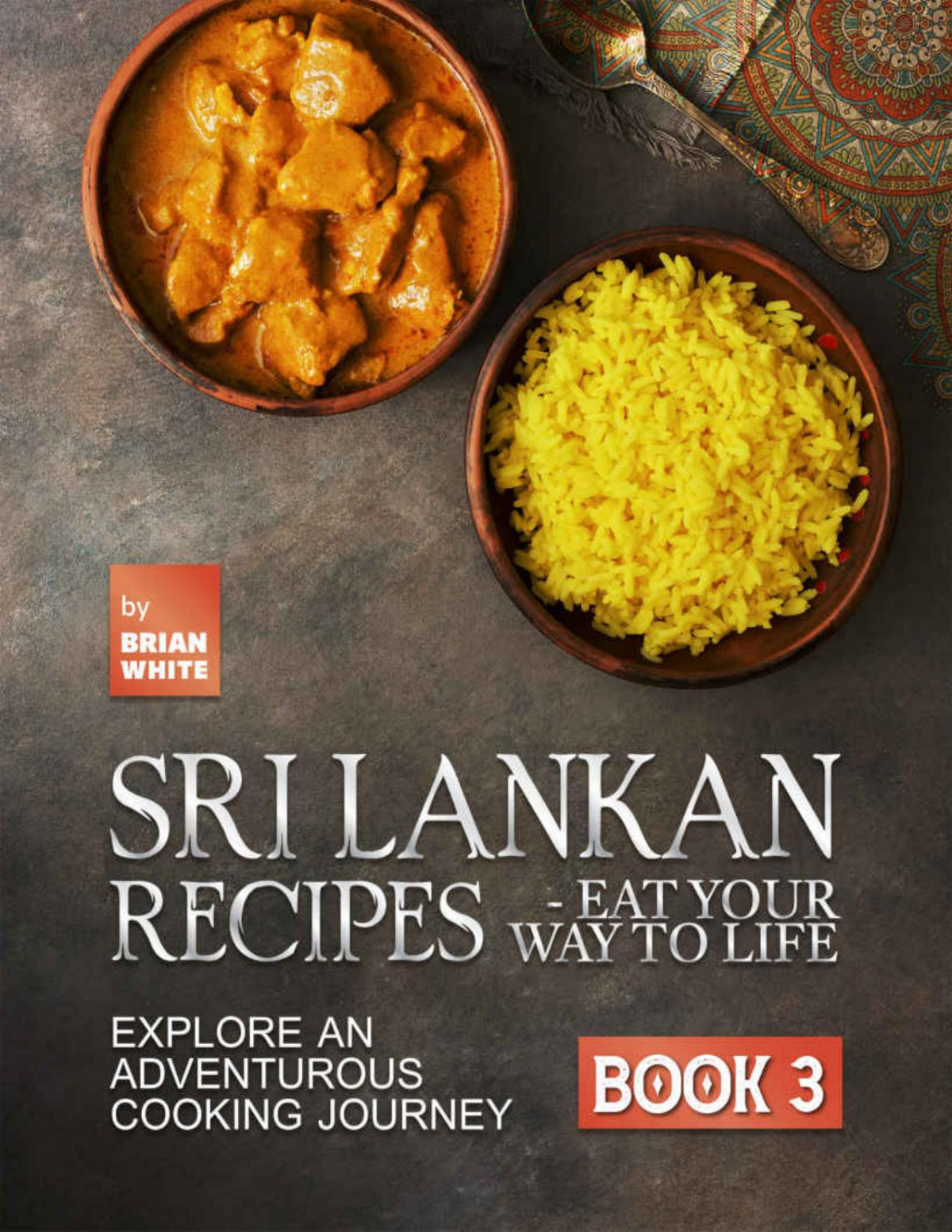 Sri Lankan Recipes Eat Your Way To Life Explore An Adventurous Cooking Journey White