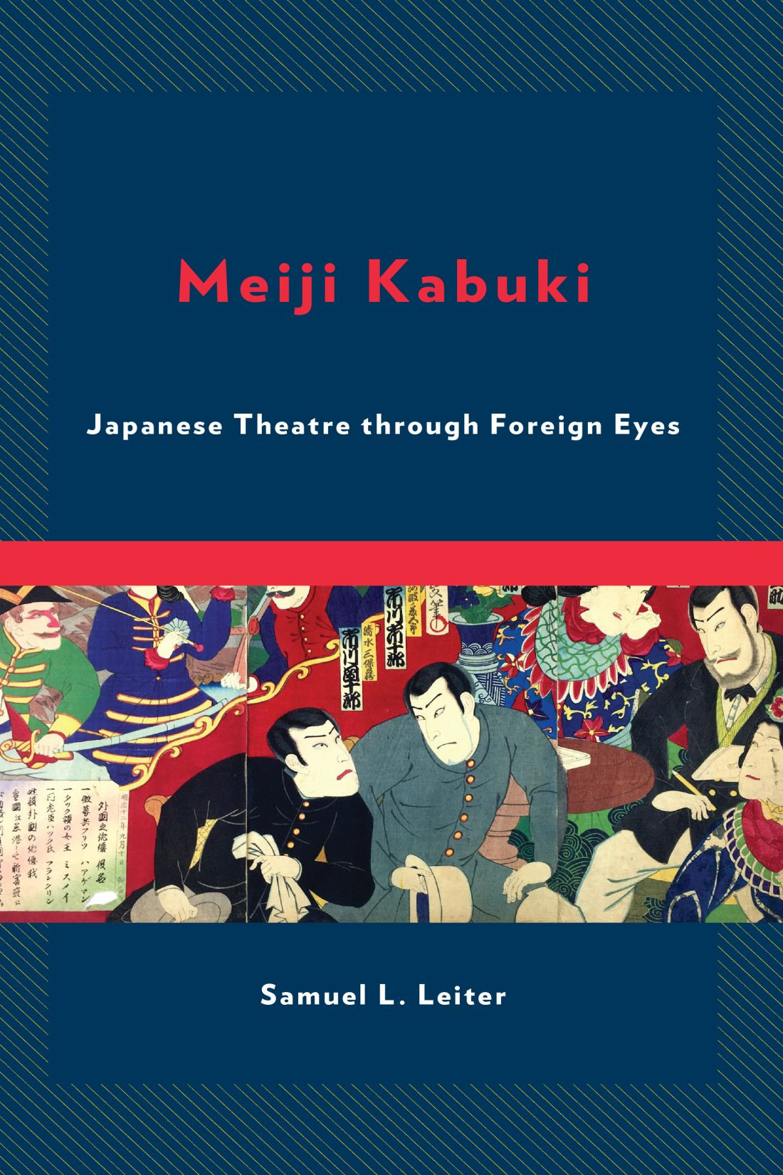 Meiji Kabuki Japanese Theatre Through Foreign Eyes Samuel L Leiter