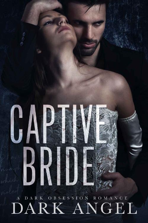 Captive Bride A Dark Obsession Romance Dark Angel