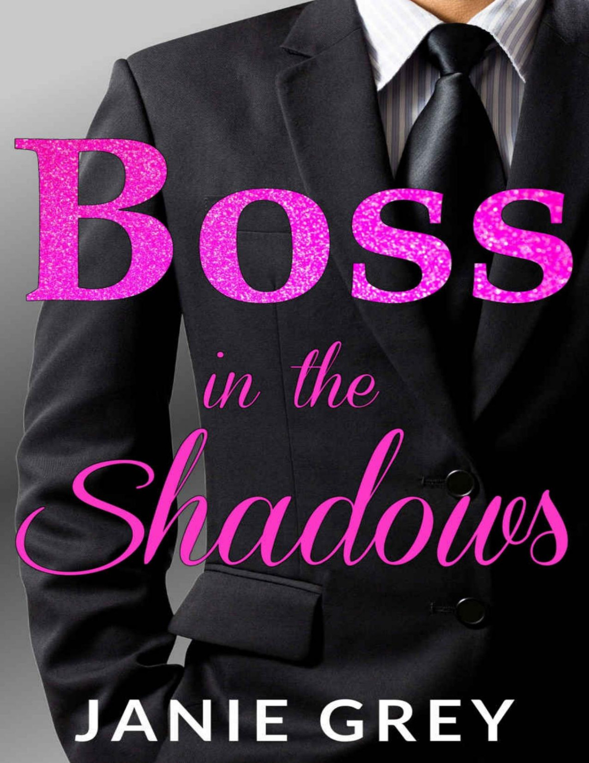 Boss In The Shadows A Billionaire Boss Romance Janie Grey