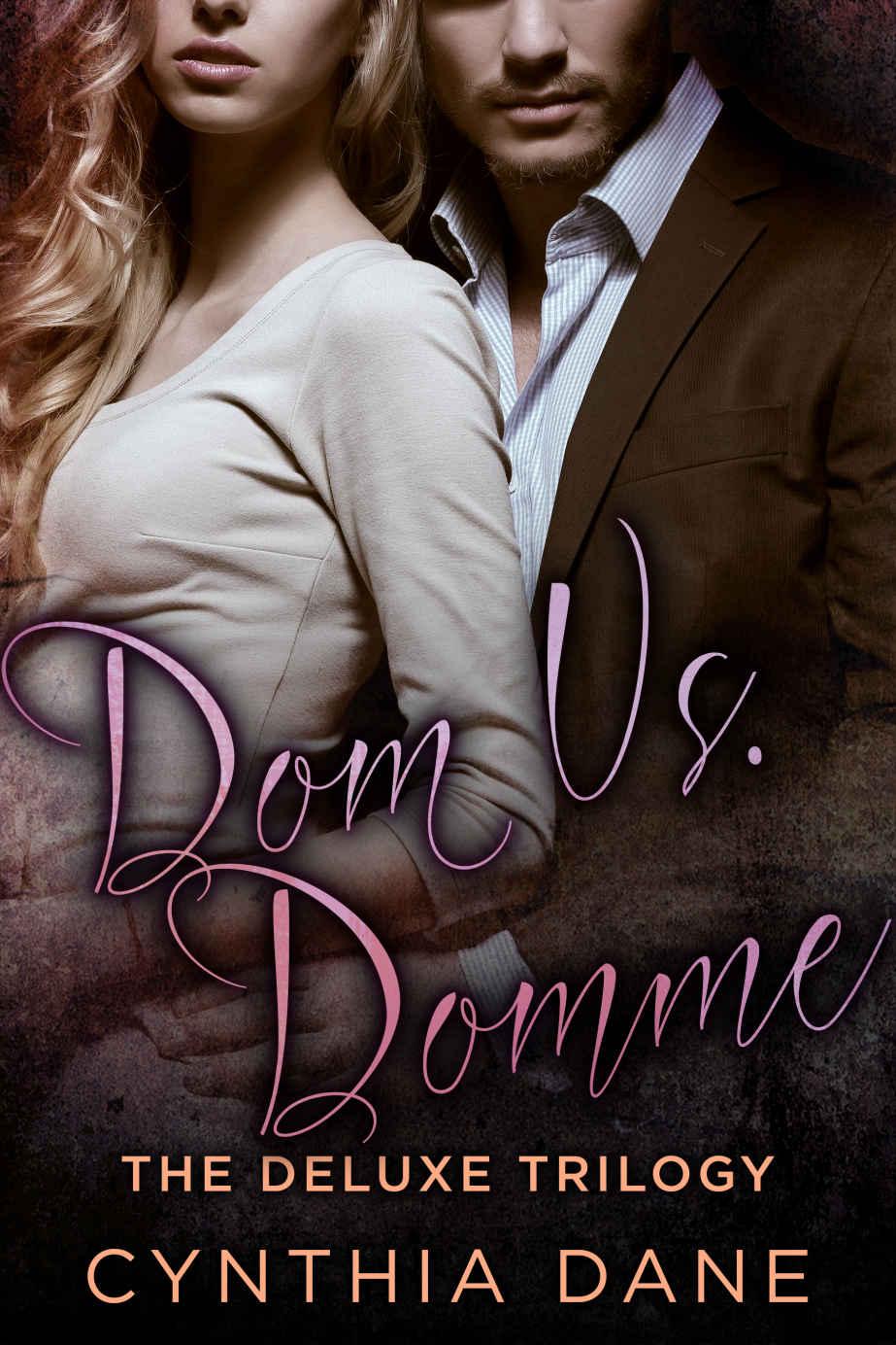 Dom Vs Domme The Deluxe Trilogy A Billionaire Romance Cynthia Dane