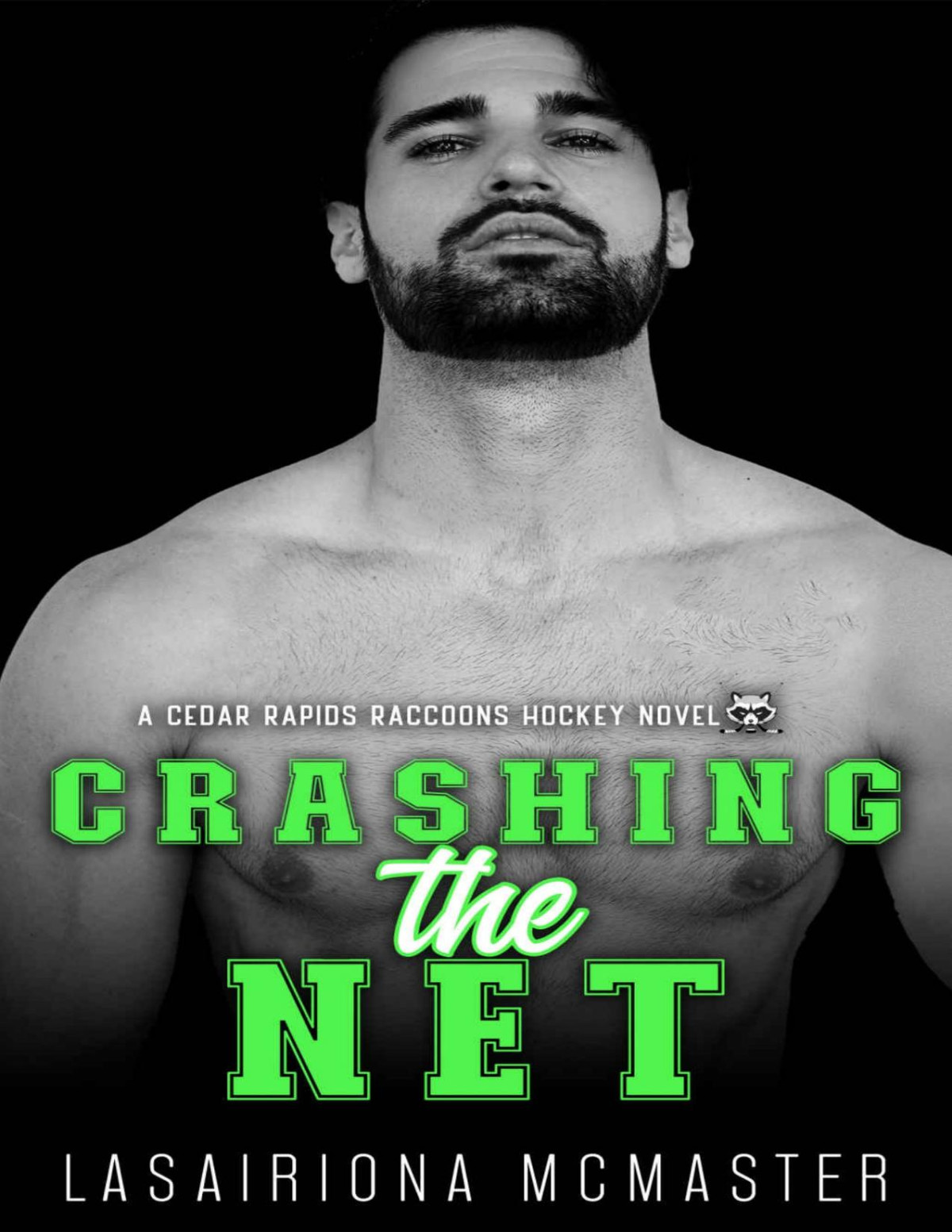 Crashing The Net A Best Friends To Lovers College Hockey Romance Cedar Rapids Raccoons Book 3 Lasairiona Mcmaster
