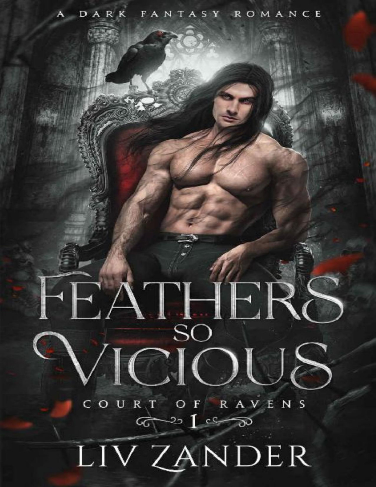 Feathers So Vicious A Dark Fantasy Romance Court Of Ravens Book 1 Liv Zander