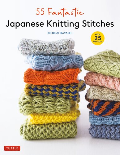 55 Fantastic Japanese Knitting Stitches Includes 25 Projects Kotomi Hayashi