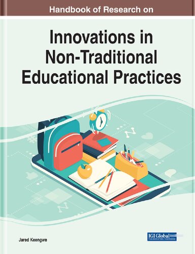 Handbook Of Research On Innovations In Nontraditional Educational Practices Advances In Educational Technologies And Instructional Design 1st Edition Jared Keengwe
