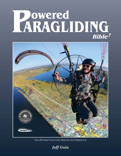 Powered Paragliding Bible 7 The Ultimate Paramotor Manual And Reference 7th Edition Jeff Goin
