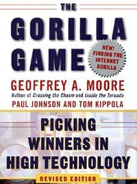 The Gorilla Game Revised Edition Picking Winners In High Technology Revised Subsequent Geoffrey A Moore