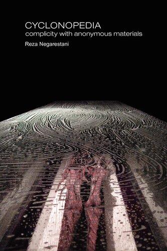 Cyclonopedia Complicity With Anonymous Materials Reza Negarestani