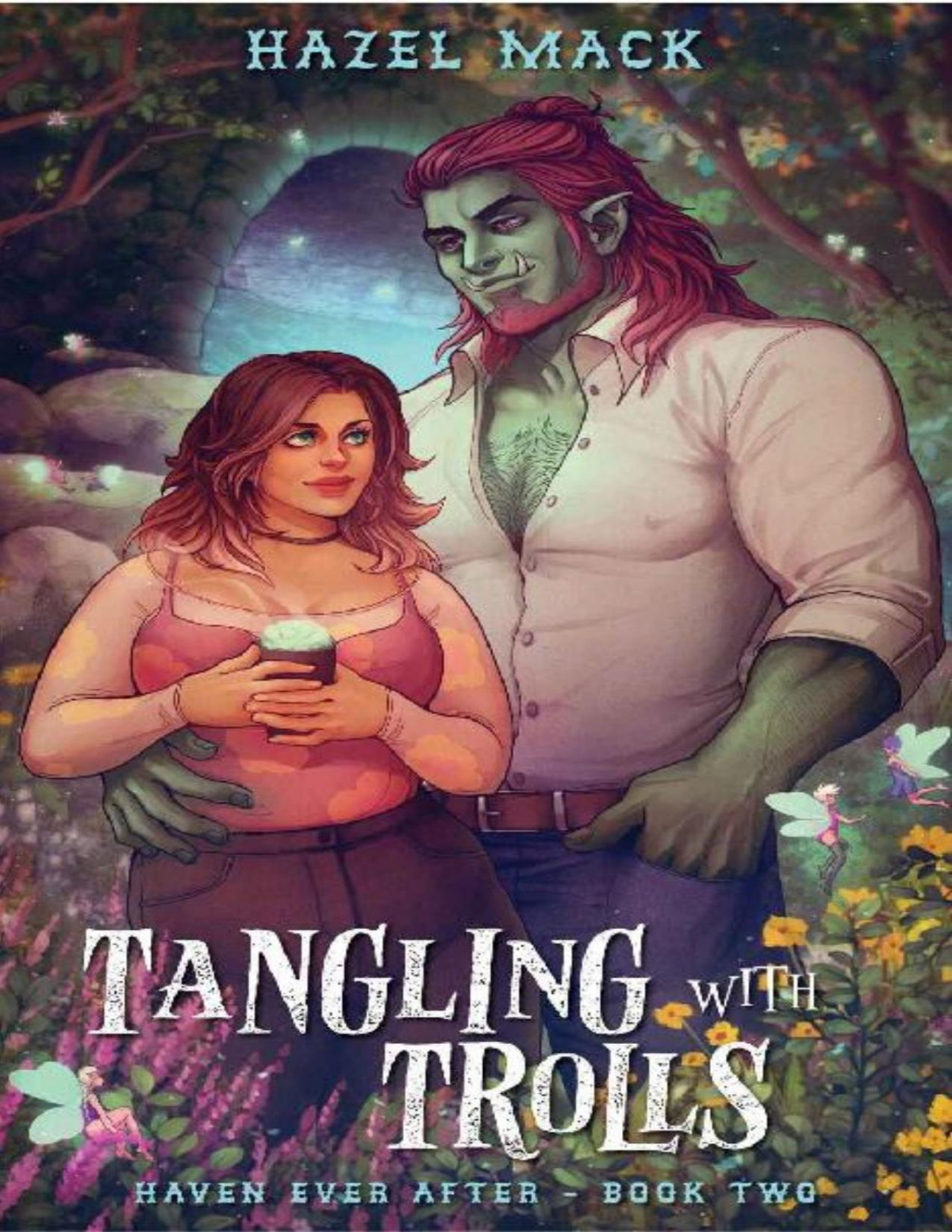 Tangling With Trolls A Sweet Smalltown Troll Romance Haven Ever After Book 2 Hazel Mack