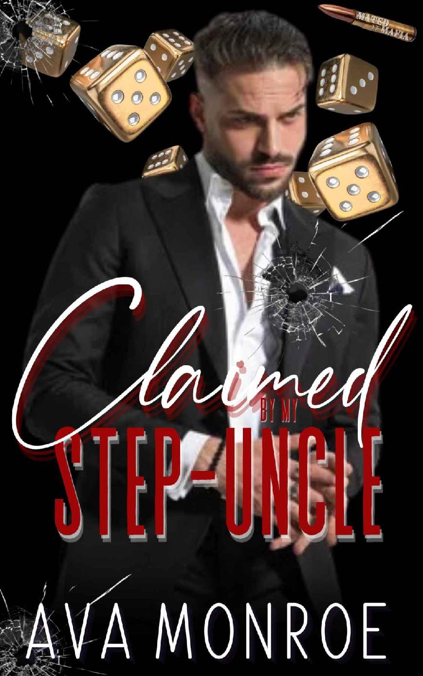 Claimed By My Stepuncle An Agegap Mafia Romance Mated To The Mafia Ava Monroe