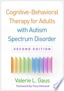 Cognitivebehavioral Therapy For Adults With Autism Spectrum Disorder Second Edition 2nd Edition Valerie L Gaus