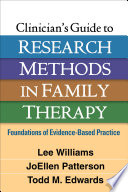 Clinicians Guide To Research Methods In Family Therapy Foundations Of Evidencebased Practice Lee Williams Joellen Patterson Todd M Edwards