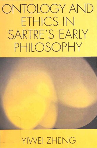 Ontology And Ethics In Sartres Early Philosophy Yiwei Zheng