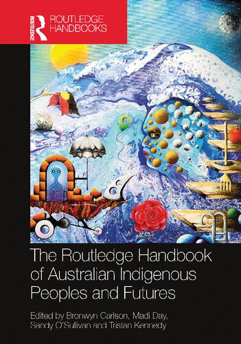 The Routledge Handbook Of Australian Indigenous Peoples And Futures Bronwyn Carlson