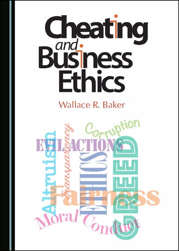 Cheating And Business Ethics 1st Edition Wallace R Baker