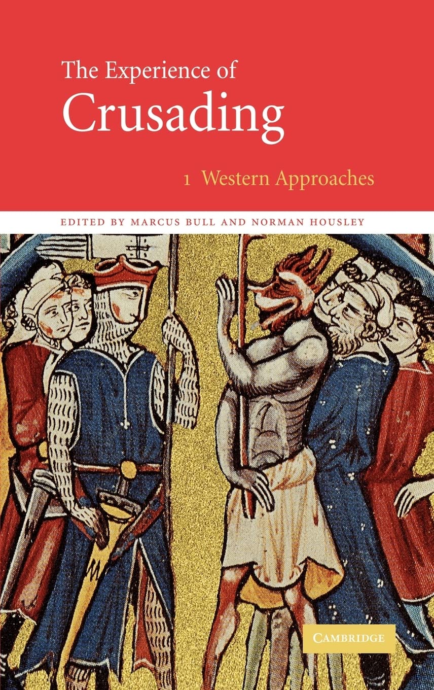 The Experience Of Crusading Volume One Western Approaches Marcus Bull Norman Housley
