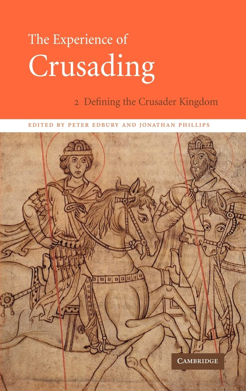 The Experience Of Crusading Volume Two Defining The Crusader Kingdom Peter W Edbury