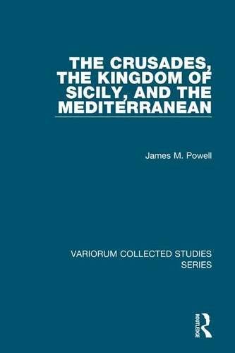 The Crusades The Kingdom Of Sicily And The Mediterranean James M Powell