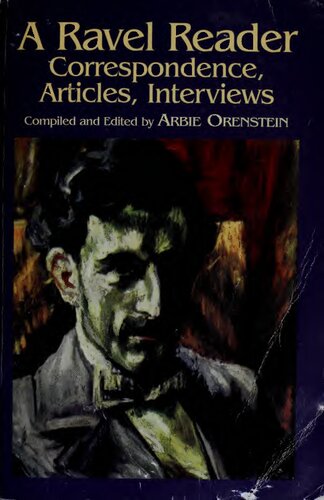 A Ravel Reader Correspondence Articles Interviews Dover Books On Music Arbie Orenstein Editor