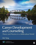 Career Development And Counseling Theory And Practice In A Multicultural World Mei Tang