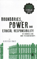 Boundaries Power And Ethical Responsibility In Counselling And Psychotherapy Kirsten Amis