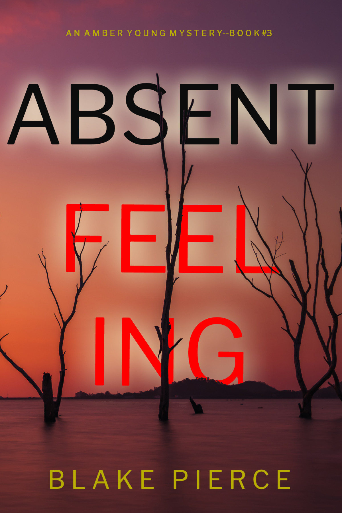 Absent Feeling Amber Young 3 1st Edition Blake Pierce