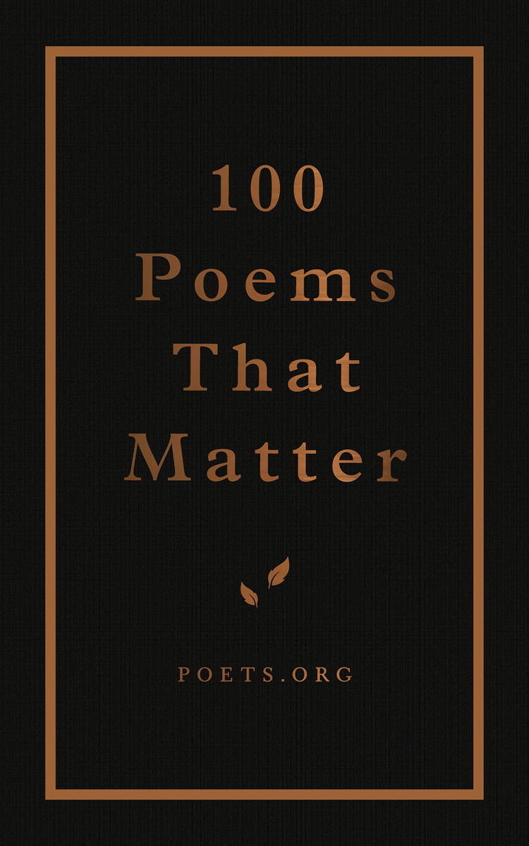 100 Poems That Matter The Academy Of American Poets