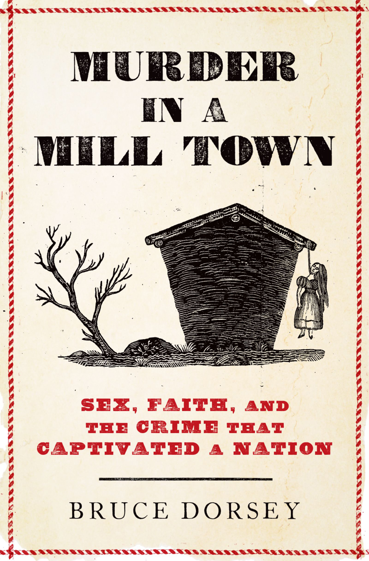 Murder In A Mill Town Sex Faith And The Crime That Captivated A Nation 1st Edition Bruce Dorsey