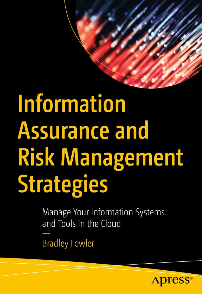 Information Assurance And Risk Management Strategies Manage Your Information Systems And Tools In The Cloud Bradley Fowler