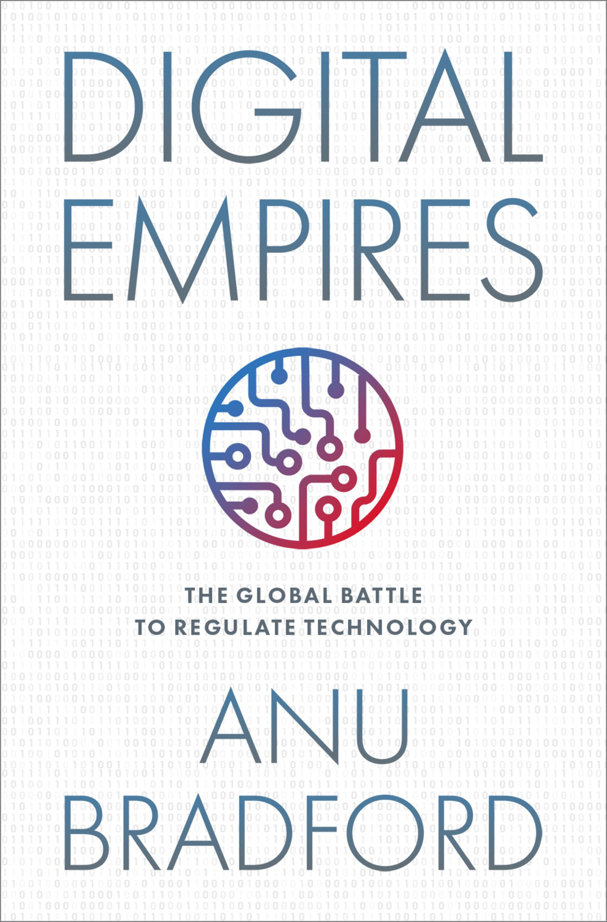 Digital Empires The Global Battle To Regulate Technology Anu Bradford