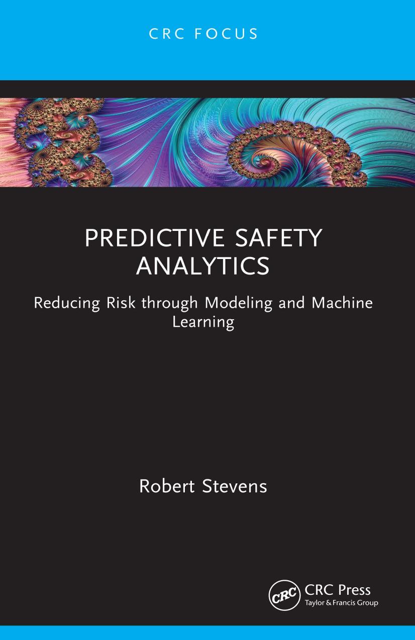 Predictive Safety Analytics Reducing Risk Through Modeling And Machine Learning Robert Stevens