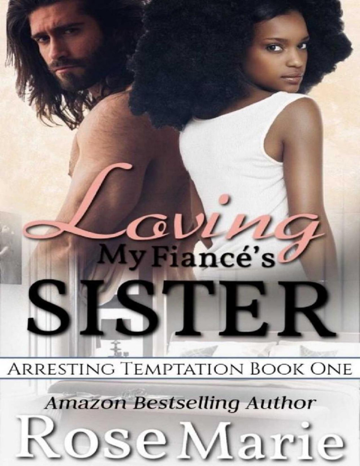 Loving My Fiancs Sister 1st Edition Rose Marie