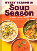 Every Season Is Soup Season 85 Souperadaptable Recipes To Batch Share Reinvent And Enjoy Shelly Westerhausen Worcel