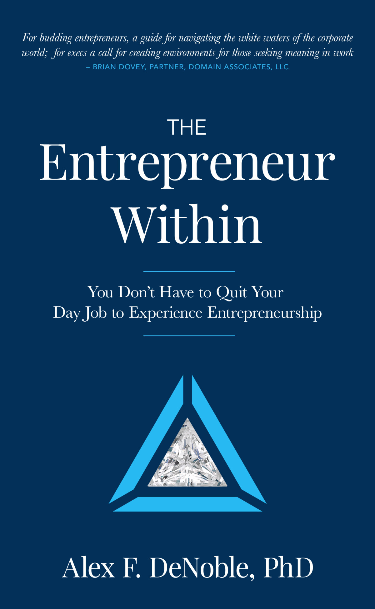 The Entrepreneur Within You Dont Have To Quit Your Day Job To Experience Entrepreneurship Alex F Denoble
